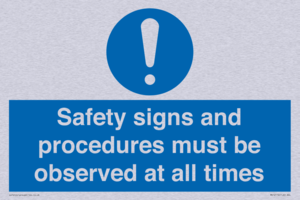 Safety signs and procedures must be observed at all times